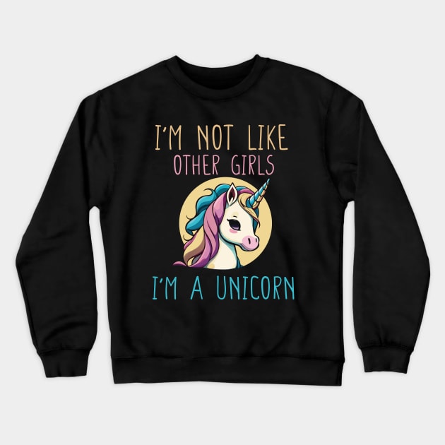 I'm not Like Other Girls I'm a Unicorn Funny Gift for Girlfriend Crewneck Sweatshirt by DysthDESIGN